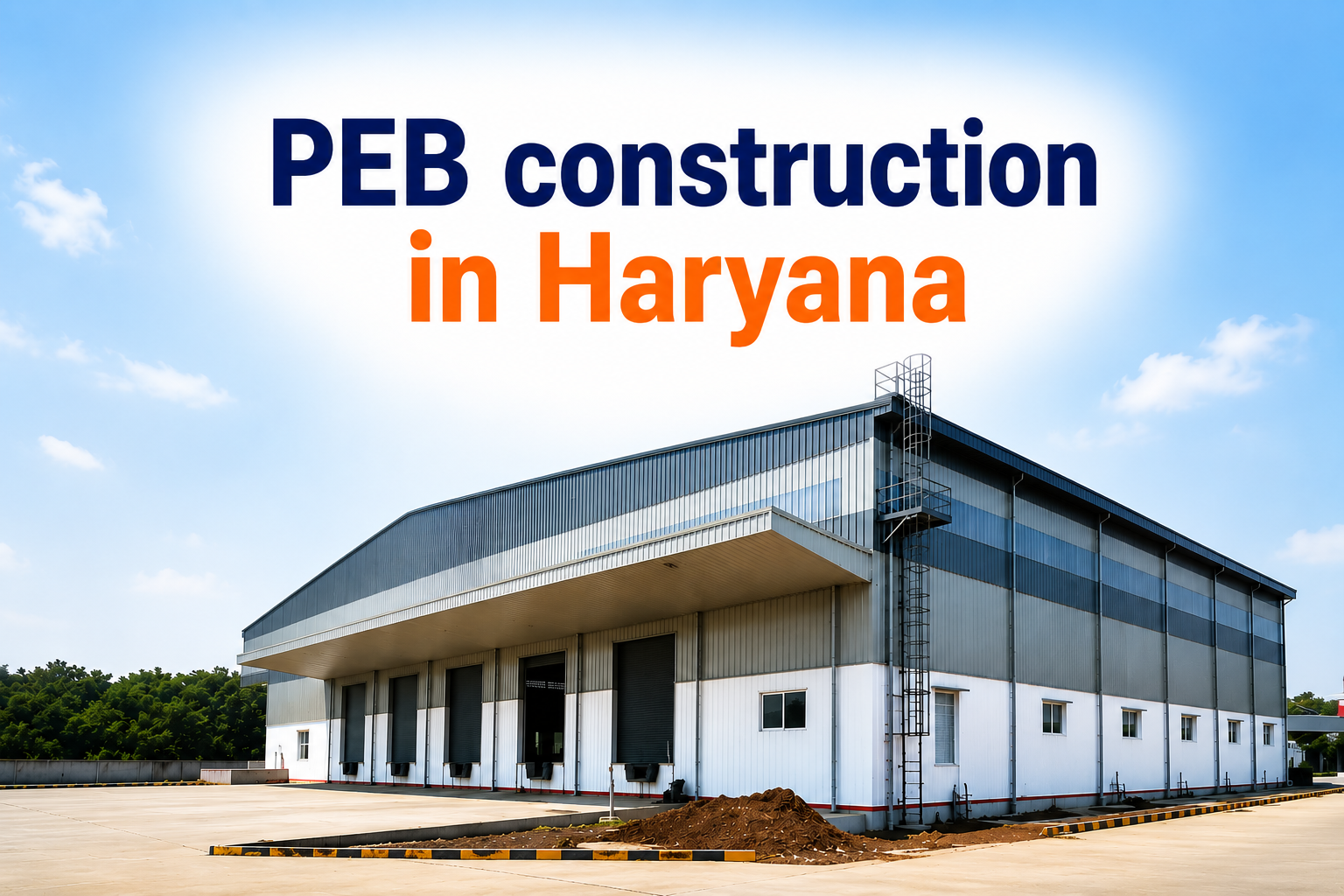 PEB Construction in Haryana: Why Manesar & Bawal Are Industrial Hotspots